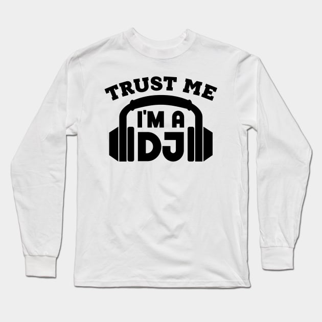 Trust Me, I'm a DJ Long Sleeve T-Shirt by colorsplash